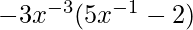 Rendered by QuickLaTeX.com -3x^{-3}(5x^{-1}-2)