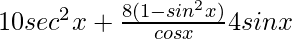 Rendered by QuickLaTeX.com 10sec^2x+\frac{8(1-sin^2x)}{cosx}−4sinx