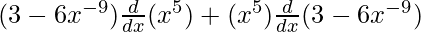 Rendered by QuickLaTeX.com (3-6x^{-9})\frac{d}{dx}(x^5)+(x^5)\frac{d}{dx}(3-6x^{-9})