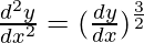Rendered by QuickLaTeX.com {\frac{d^2y}{dx^2}}=(\frac{dy}{dx})^\frac{3}{2}