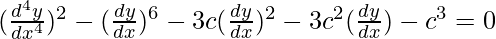 Rendered by QuickLaTeX.com (\frac{d^4y}{dx^4})^2-(\frac{dy}{dx})^6-3c(\frac{dy}{dx})^2-3c^2(\frac{dy}{dx})-c^3=0