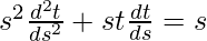 由 QuickLaTeX.com 渲染 s^2\frac{d^2t}{ds^2}+st\frac{dt}{ds}=s