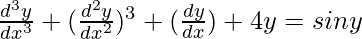 Rendered by QuickLaTeX.com \frac{d^3y}{dx^3}+(\frac{d^2y}{dx^2})^3+(\frac{dy}{dx})+4y=siny