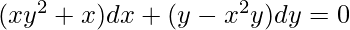 由 QuickLaTeX.com 渲染 (xy^2+x)dx+(y-x^2y)dy=0