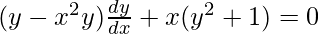 Rendered by QuickLaTeX.com (y-x^2y)\frac{dy}{dx}+x(y^2+1)=0