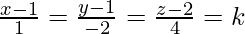 Rendered by QuickLaTeX.com \frac{x-1}{1}=\frac{y-1}{-2}=\frac{z-2}{4}=k
