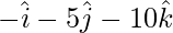 由 QuickLaTeX.com 渲染 -\hat{i}-5\hat{j}-10\hat{k}