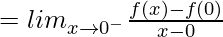 = lim_{x\to0^-}\frac{f(x)-f(0)}{x-0}