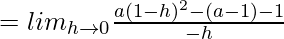 = lim_{h\to0}\frac{a(1-h)^2-(a-1)-1}{-h}