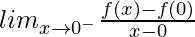 lim_{x\to0^-}\frac{f(x)-f(0)}{x-0}