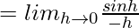 = lim_{h\to0}\frac{sinh}{-h}