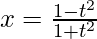 由 QuickLaTeX.com 渲染 x=\frac{1-t^2}{1+t^2}