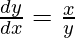 由 QuickLaTeX.com 渲染 \frac{dy}{dx}=\frac{x}{y}