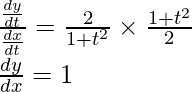 Rendered by QuickLaTeX.com \frac{\frac{dy}{dt}}{\frac{dx}{dt}}=\frac{2}{1+t^2}\times\frac{1+t^2}{2}\\ \frac{dy}{dx}=1