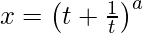 由 QuickLaTeX.com 渲染 x=\left(t+\frac{1}{t}\right)^a