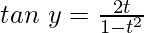 由 QuickLaTeX.com 渲染 tan\ y=\frac{2t}{1-t^2}
