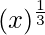 Rendered by QuickLaTeX.com (x)^{\frac{1}{3}}