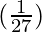 Rendered by QuickLaTeX.com (\frac{1}{27})
