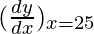 Rendered by QuickLaTeX.com (\frac{dy}{dx})_{x=25}