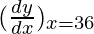 Rendered by QuickLaTeX.com (\frac{dy}{dx})_{x=36}
