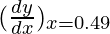 Rendered by QuickLaTeX.com (\frac{dy}{dx})_{x=0.49}
