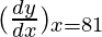 Rendered by QuickLaTeX.com (\frac{dy}{dx})_{x=81}