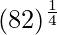 Rendered by QuickLaTeX.com (82)^{\frac{1}{4}}