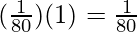 Rendered by QuickLaTeX.com (\frac{1}{80})(1) = \frac{1}{80}
