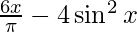 由 QuickLaTeX.com 渲染 \frac{6x}{\pi} - 4 \sin^2 x