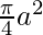Rendered by QuickLaTeX.com \frac{\pi}{4}a^2