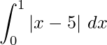 由 QuickLaTeX.com 渲染 \displaystyle \int_0^1|x-5|\ dx