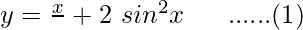 Rendered by QuickLaTeX.com y=\frac{x}{π}+2\ sin^2x\ \ \ \ \ ......(1)