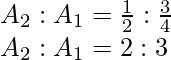 Rendered by QuickLaTeX.com A_2:A_1=\frac{1}{2}:\frac{3}{4}\\ A_2:A_1=2:3