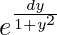 Rendered by QuickLaTeX.com e^{∫\frac{dy}{1+y^2}}