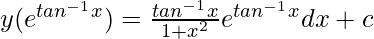 Rendered by QuickLaTeX.com y(e^{tan^{-1}x})=∫\frac{tan^{-1}x}{1+x^2}e^{tan^{-1}x}dx+c