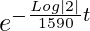 Rendered by QuickLaTeX.com e^{-\frac{Log|2|}{1590}t}