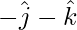 Rendered by QuickLaTeX.com -\hat{j} -\hat{k}