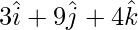 Rendered by QuickLaTeX.com 3\hat{i} + 9\hat{j} + 4\hat{k}