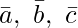 Rendered by QuickLaTeX.com \bar{a},\ \bar{b} ,\ \bar{c}