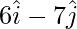 Rendered by QuickLaTeX.com 6\hat{i} - 7\hat{j}