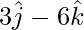 Rendered by QuickLaTeX.com 3\hat{j} - 6\hat{k}