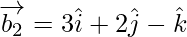 Rendered by QuickLaTeX.com \overrightarrow{b_2} = 3 \hat{i} + 2 \hat{j} - \hat{k}