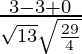 Rendered by QuickLaTeX.com \frac{3 - 3 + 0}{\sqrt{13} \sqrt{\frac{29}{4}}}