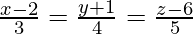 由 QuickLaTeX.com 渲染 \frac{x - 2}{3} = \frac{y + 1}{4} = \frac{z - 6}{5}