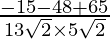 Rendered by QuickLaTeX.com \frac{- 15 - 48 + 65}{13\sqrt{2} \times 5\sqrt{2}}