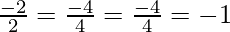 Rendered by QuickLaTeX.com \frac{- 2}{2} = \frac{- 4}{4} = \frac{- 4}{4} = -1