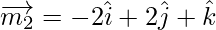 Rendered by QuickLaTeX.com \overrightarrow{m_2} = - 2 \hat{i} + 2 \hat{j} + \hat{k}