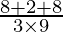 Rendered by QuickLaTeX.com \frac{8 + 2 + 8}{3 \times 9}