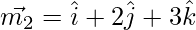 Rendered by QuickLaTeX.com \vec{m_2} = \hat{i} + 2 \hat{j} + 3 \hat{k}