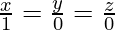 Rendered by QuickLaTeX.com \frac{x}{1} = \frac{y}{0} = \frac{z}{0}